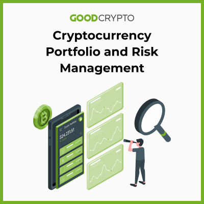 Cryptocurrency Portfolio and Risk Management: A Full Overview for Traders by Good Crypto