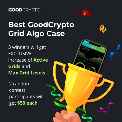 GoodCrypto Launches Grid Algo User Case Contest: Share your Grid Case Study and Get Increased Limits for your Grid Bots!